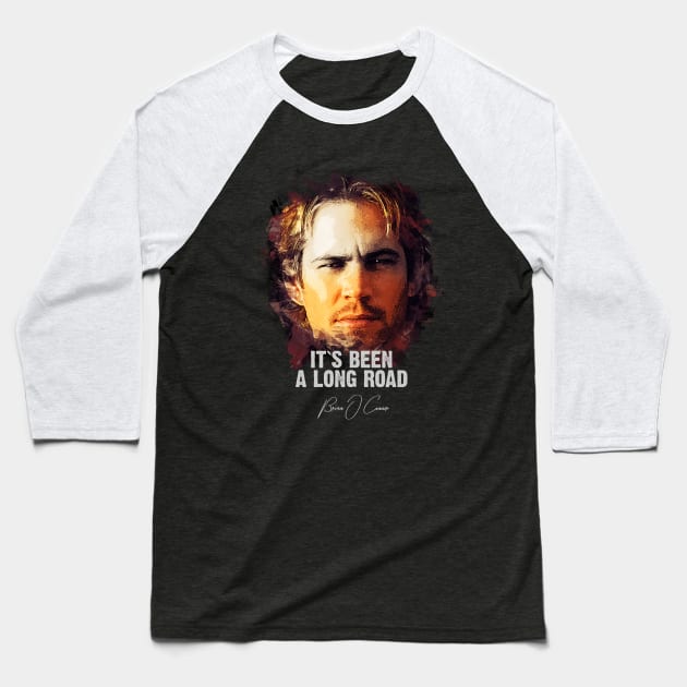 It`s Been A Long Road - BRIAN O`CONNER (Tribute to Paul Walker) Baseball T-Shirt by Naumovski